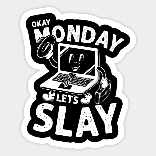 Okay Monday Let's Slay - Positive Motivational Sticker by ShirtHappens